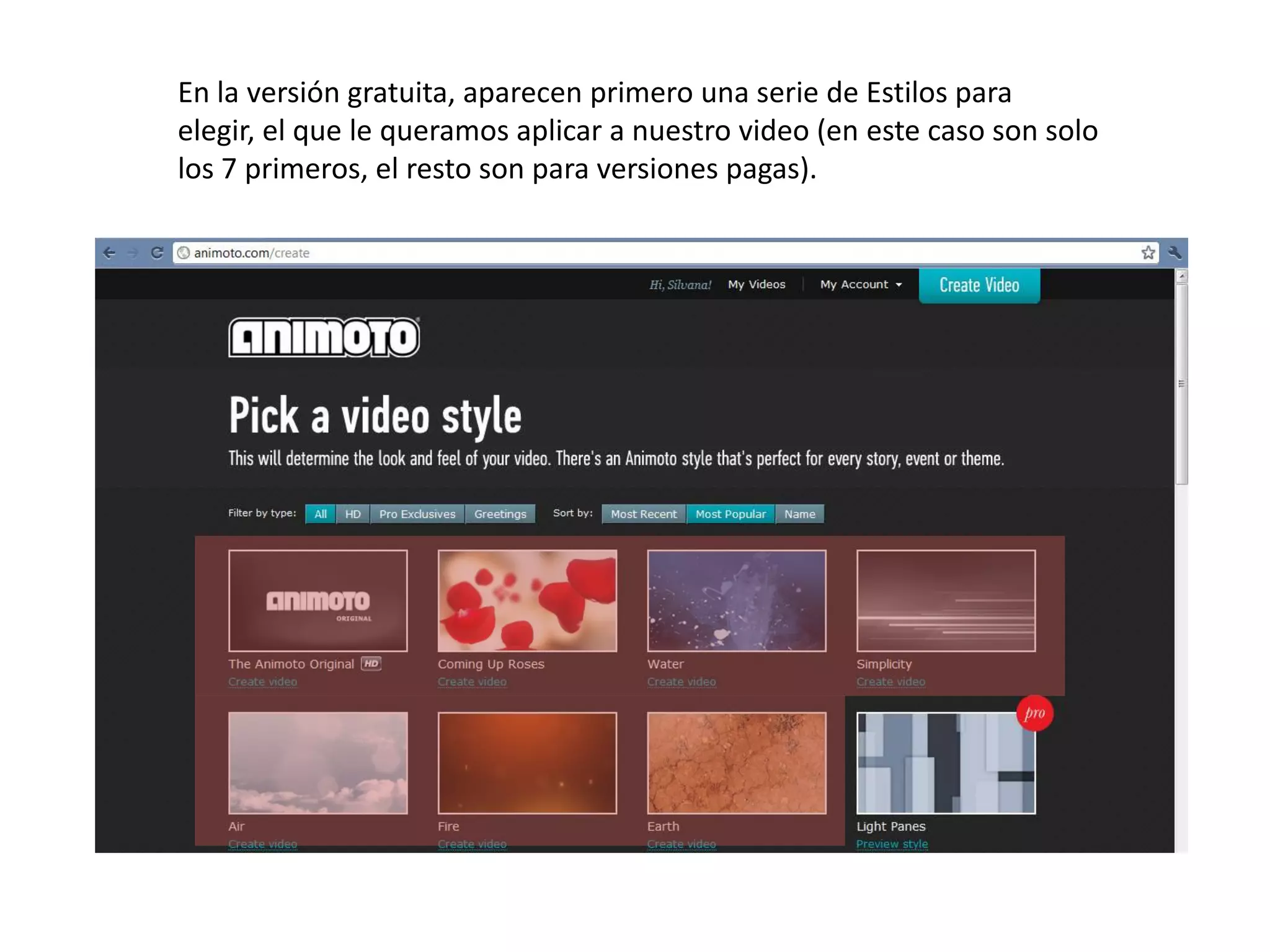 En la versión gratuita, aparecen primero una serie de Estilos para
elegir, el que le queramos aplicar a nuestro video (en este caso son solo
los 7 primeros, el resto son para versiones pagas).
 
