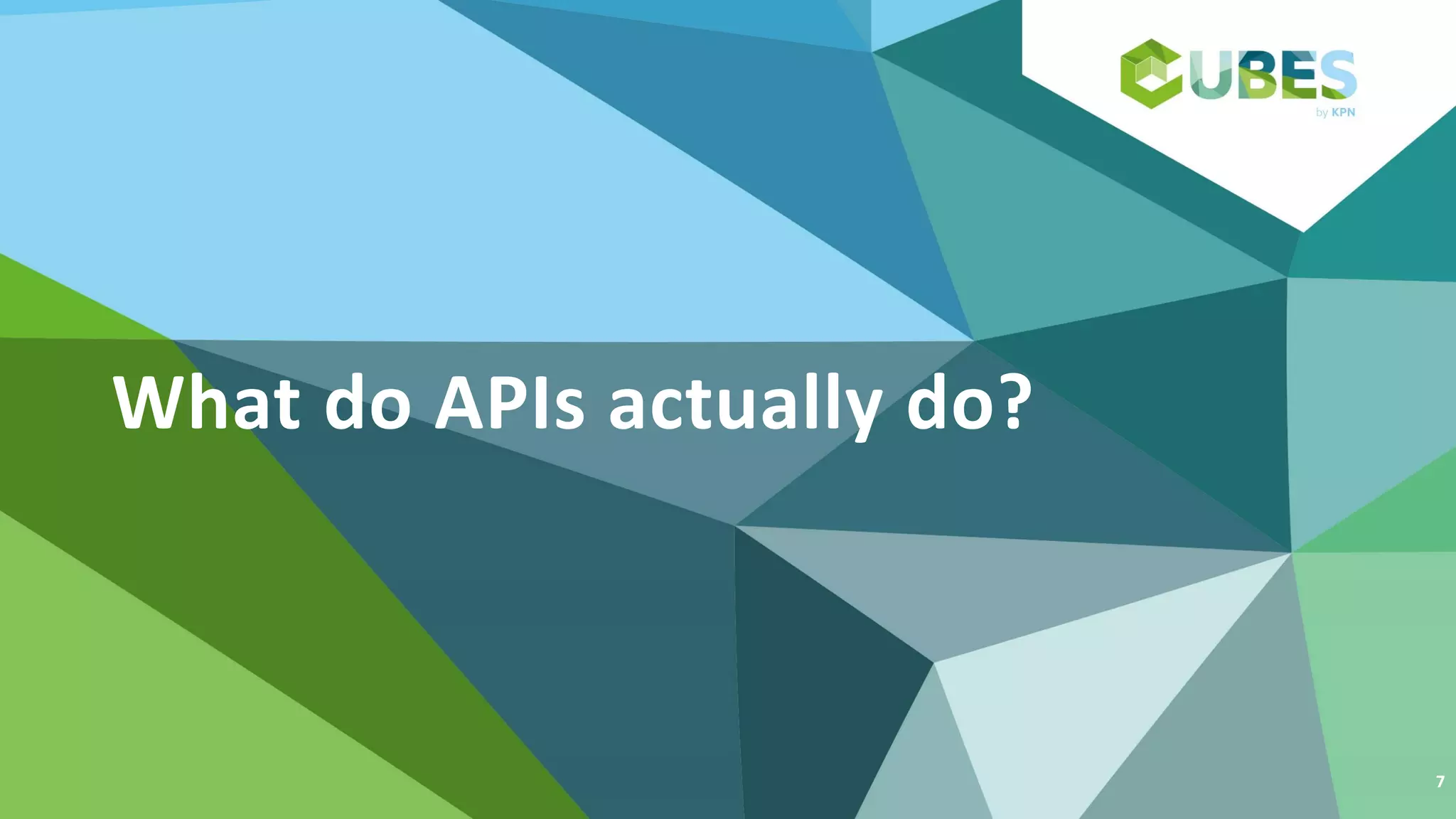 What do APIs actually do?
7
 