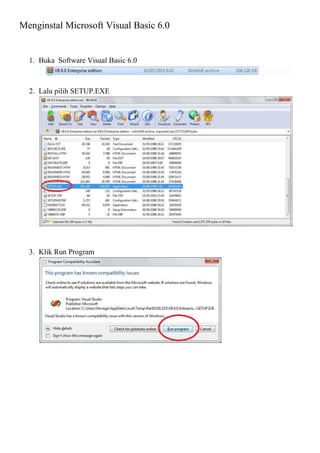 Menginstal Microsoft Visual Basic 6.0
1. Buka Software Visual Basic 6.0
2. Lalu pilih SETUP.EXE
3. Klik Run Program
 