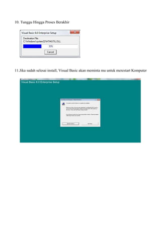 10. Tunggu Hingga Proses Berakhir
11.Jika sudah selesai install, Visual Basic akan meminta mu untuk merestart Komputer
 