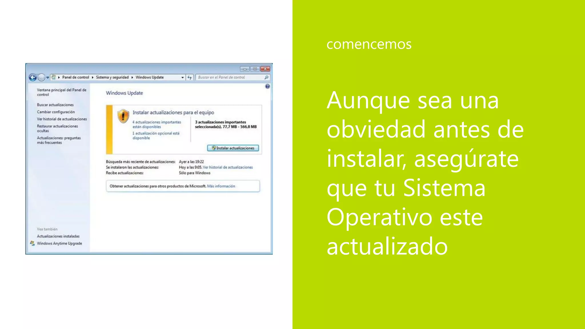 Aunque sea una
obviedad antes de
instalar, asegúrate
que tu Sistema
Operativo este
actualizado
comencemos
 