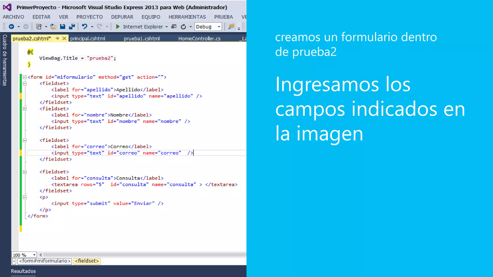 Ingresamos los
campos indicados en
la imagen
creamos un formulario dentro
de prueba2
 
