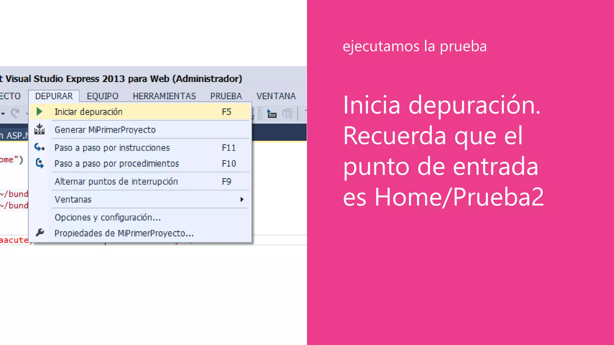 Inicia depuración.
Recuerda que el
punto de entrada
es Home/Prueba2
ejecutamos la prueba
 