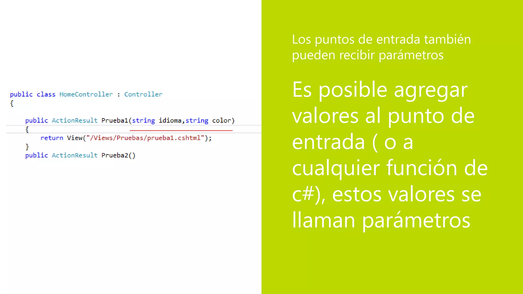 Es posible agregar
valores al punto de
entrada ( o a
cualquier función de
c#), estos valores se
llaman parámetros
Los puntos de entrada también
pueden recibir parámetros
 