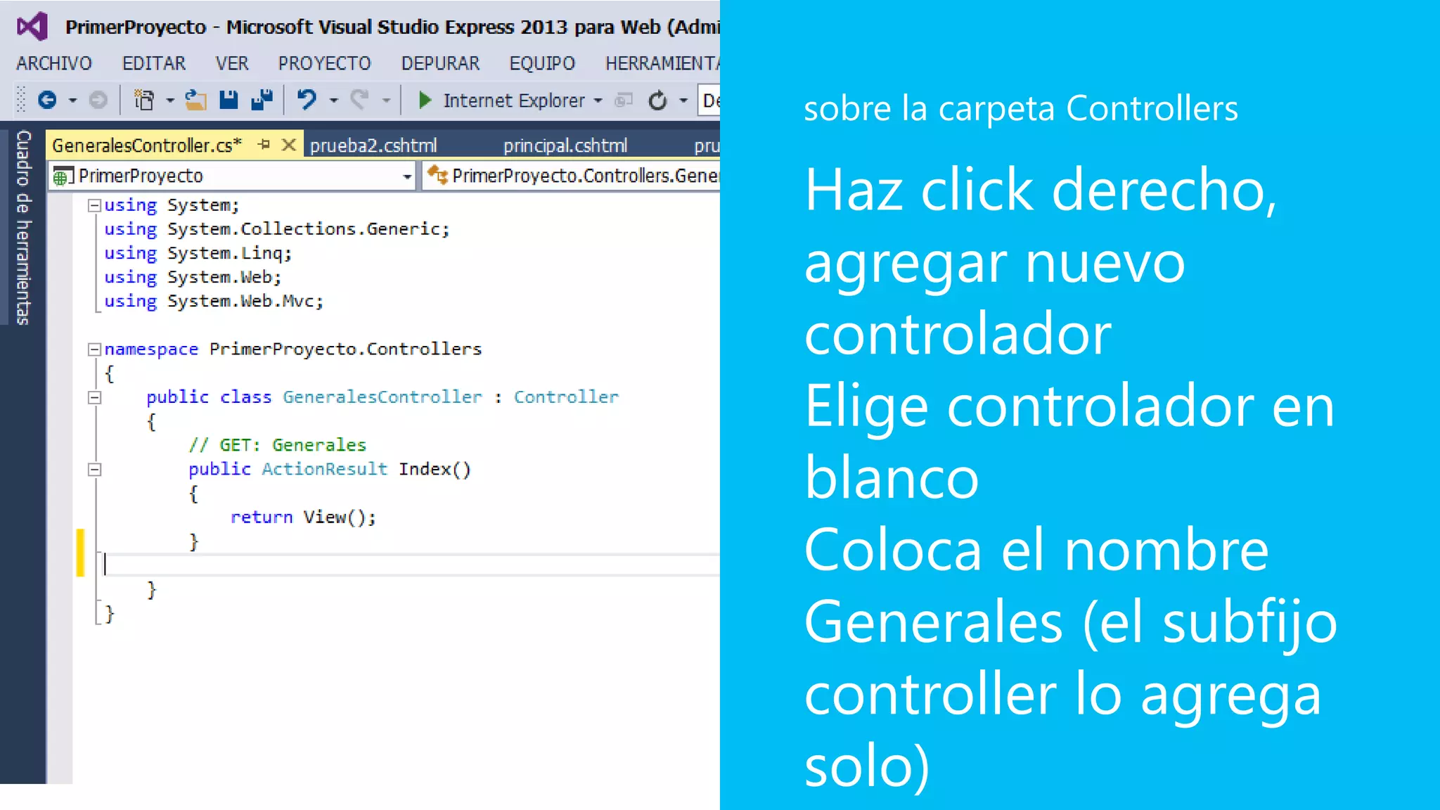 Haz click derecho,
agregar nuevo
controlador
Elige controlador en
blanco
Coloca el nombre
Generales (el subfijo
controller lo agrega
solo)
sobre la carpeta Controllers
 