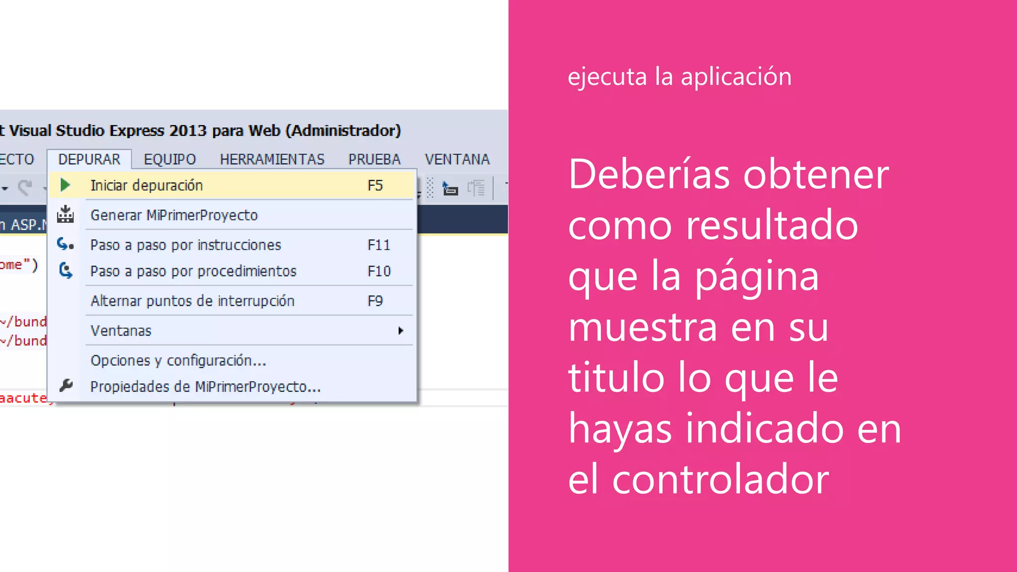Deberías obtener
como resultado
que la página
muestra en su
titulo lo que le
hayas indicado en
el controlador
ejecuta la aplicación
 