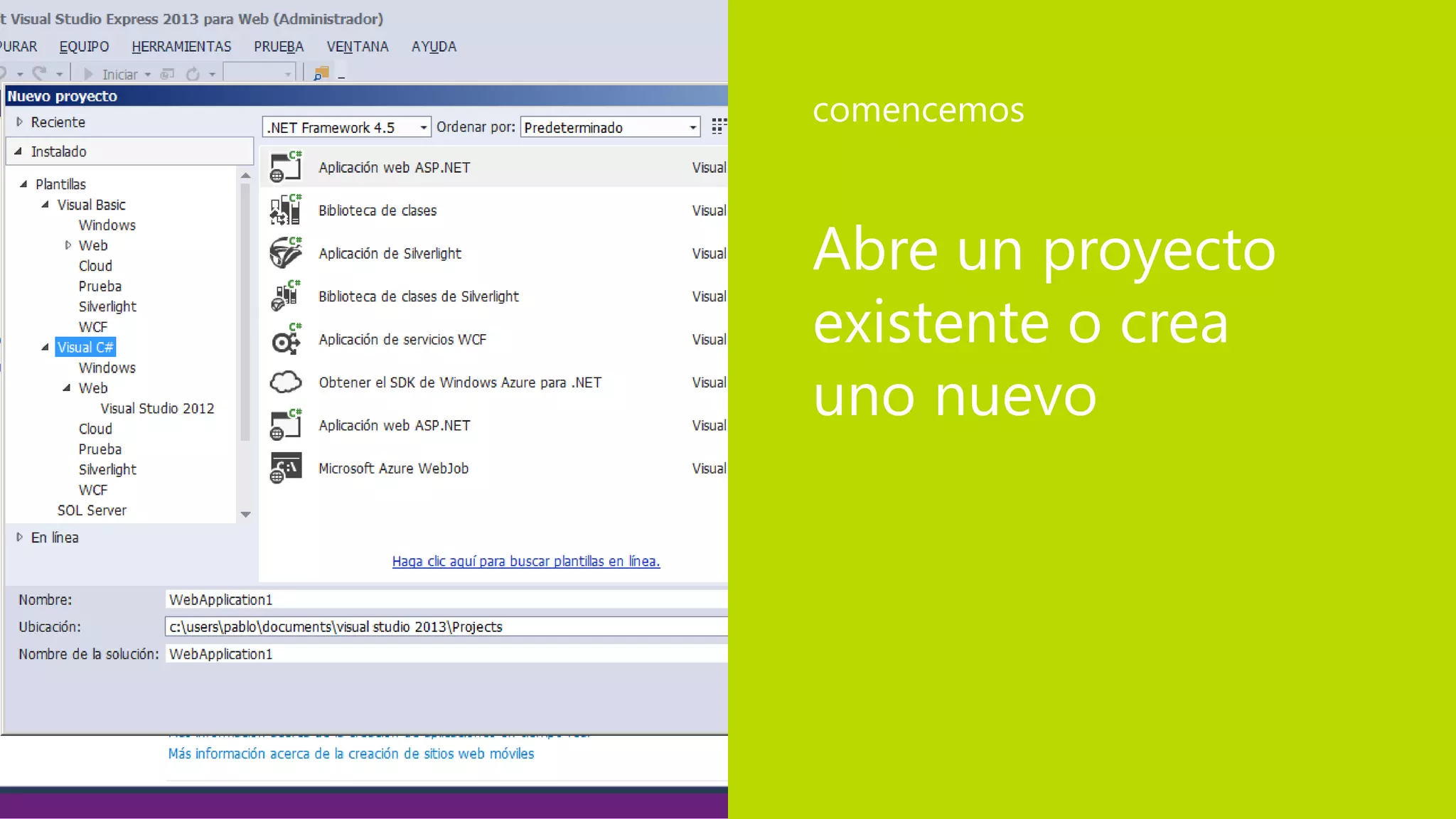 Abre un proyecto
existente o crea
uno nuevo
comencemos
 