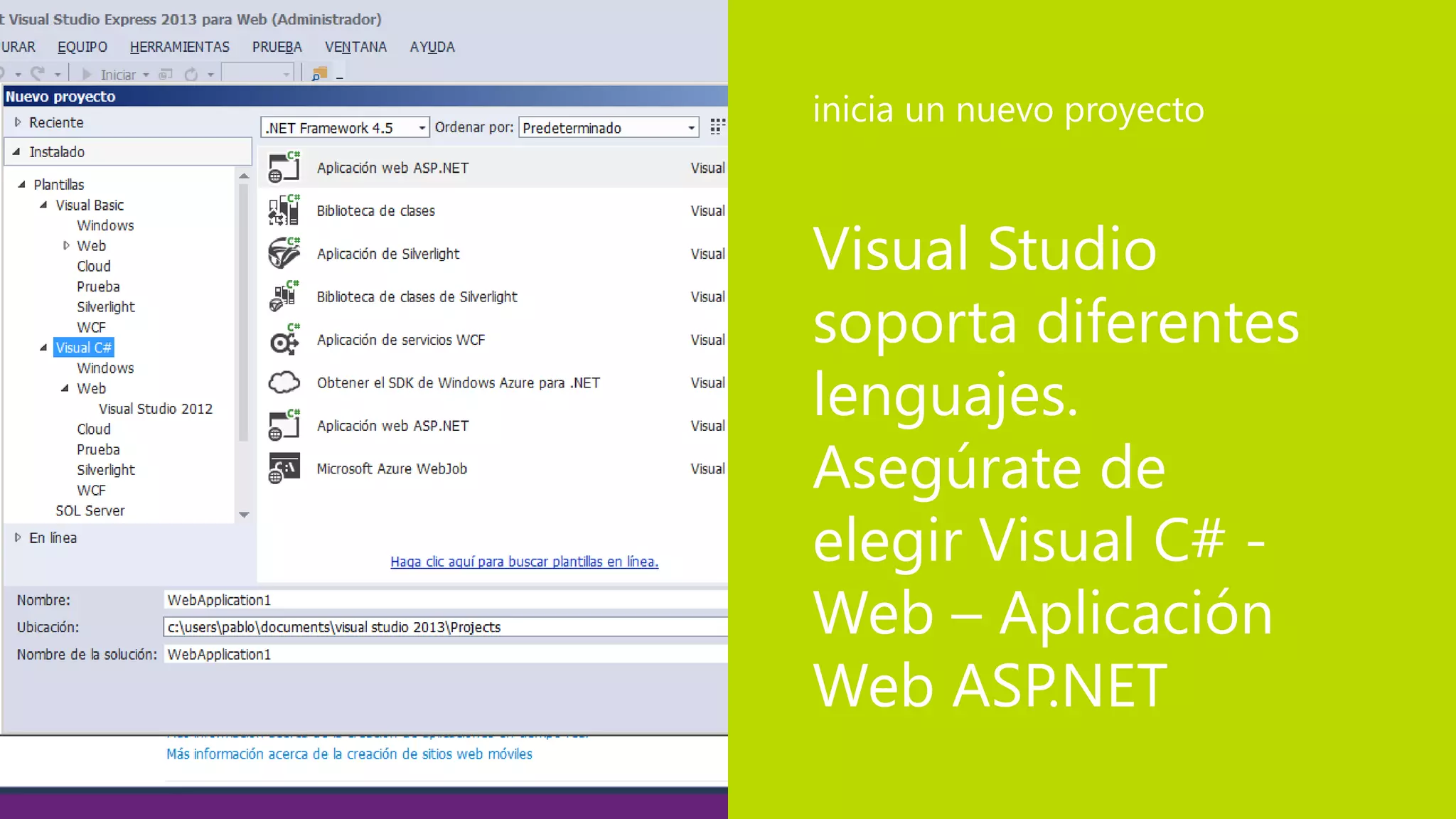 Visual Studio
soporta diferentes
lenguajes.
Asegúrate de
elegir Visual C# -
Web – Aplicación
Web ASP.NET
inicia un nuevo proyecto
 