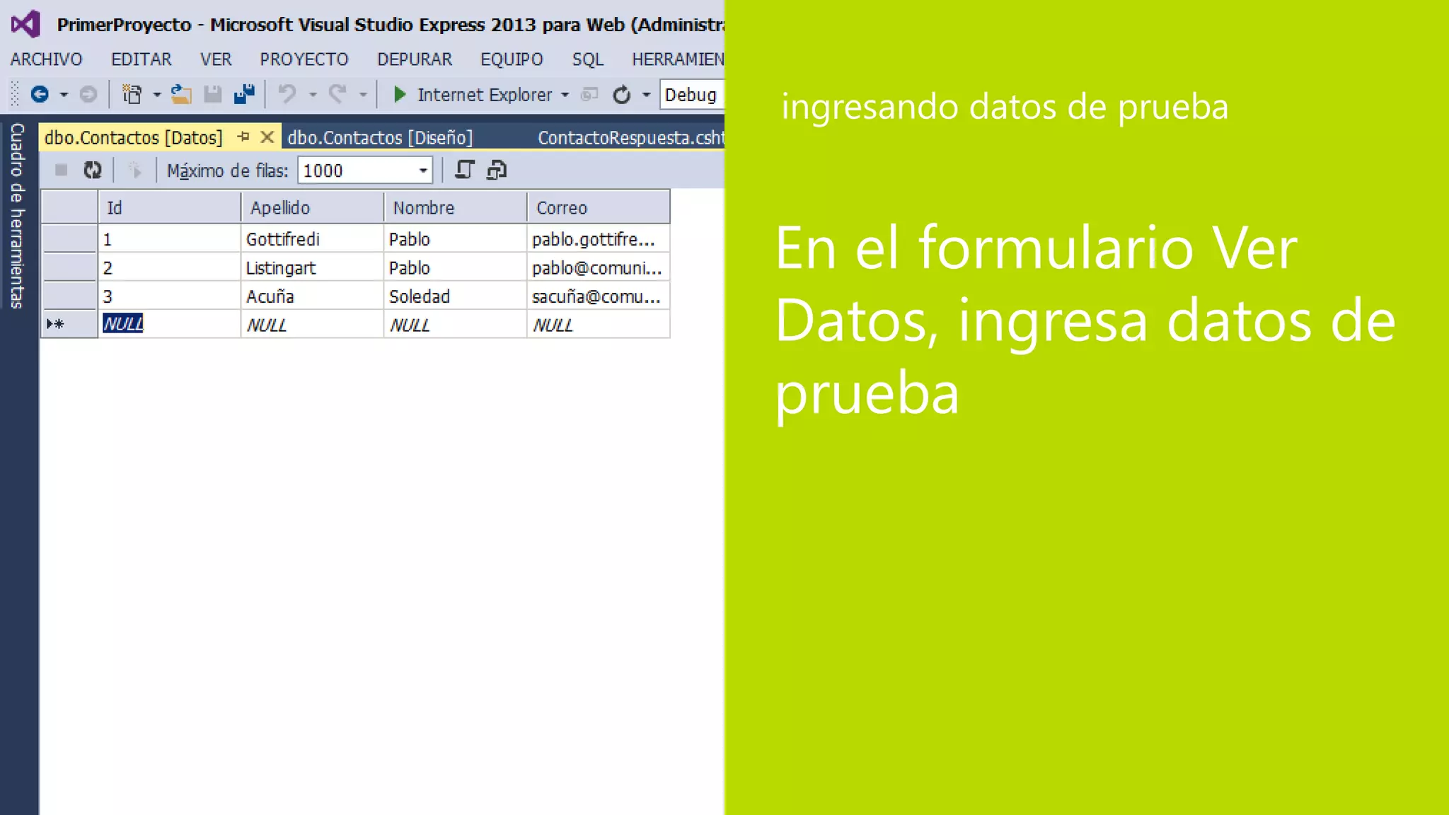 En el formulario Ver
Datos, ingresa datos de
prueba
ingresando datos de prueba
 