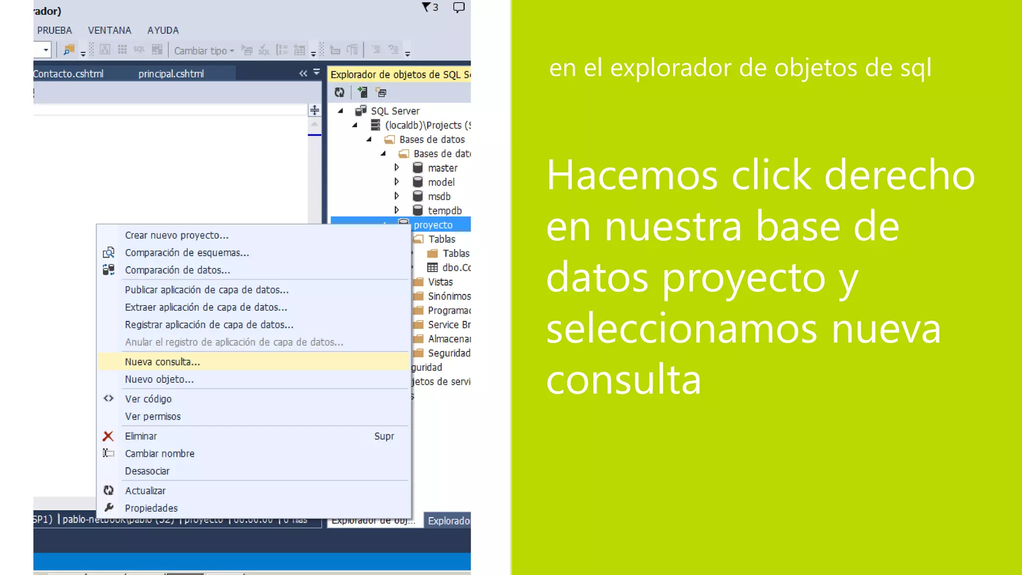 Hacemos click derecho
en nuestra base de
datos proyecto y
seleccionamos nueva
consulta
en el explorador de objetos de sql
 