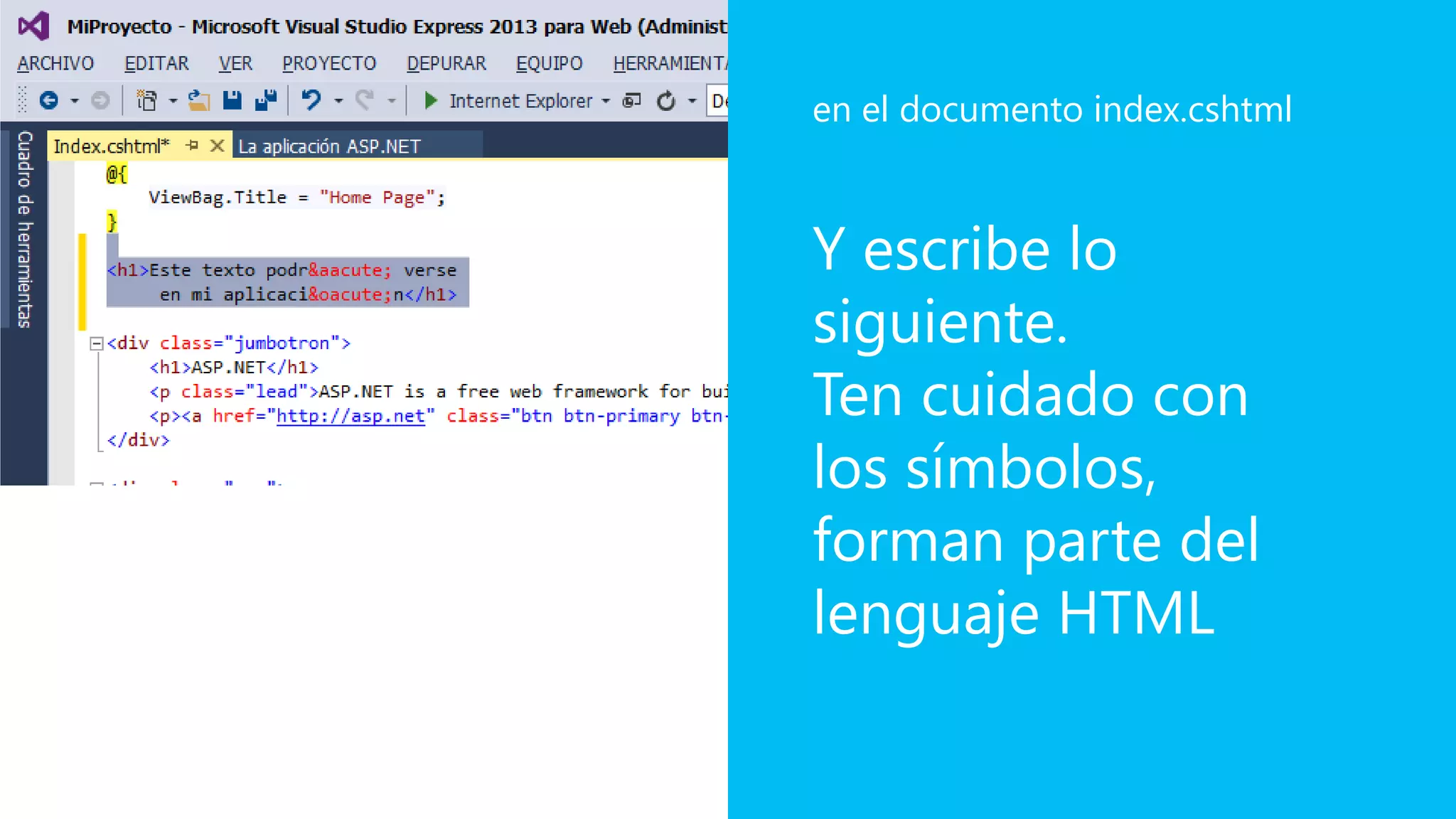 Y escribe lo
siguiente.
Ten cuidado con
los símbolos,
forman parte del
lenguaje HTML
en el documento index.cshtml
 
