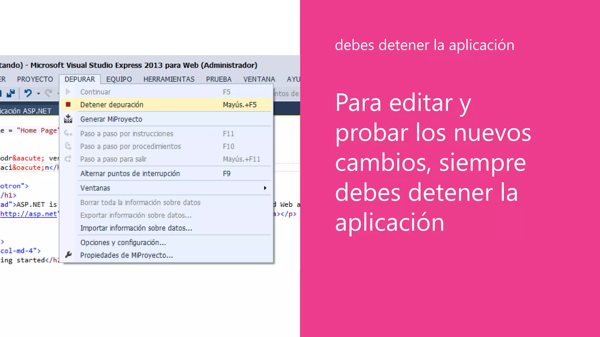 Para editar y
probar los nuevos
cambios, siempre
debes detener la
aplicación
debes detener la aplicación
 