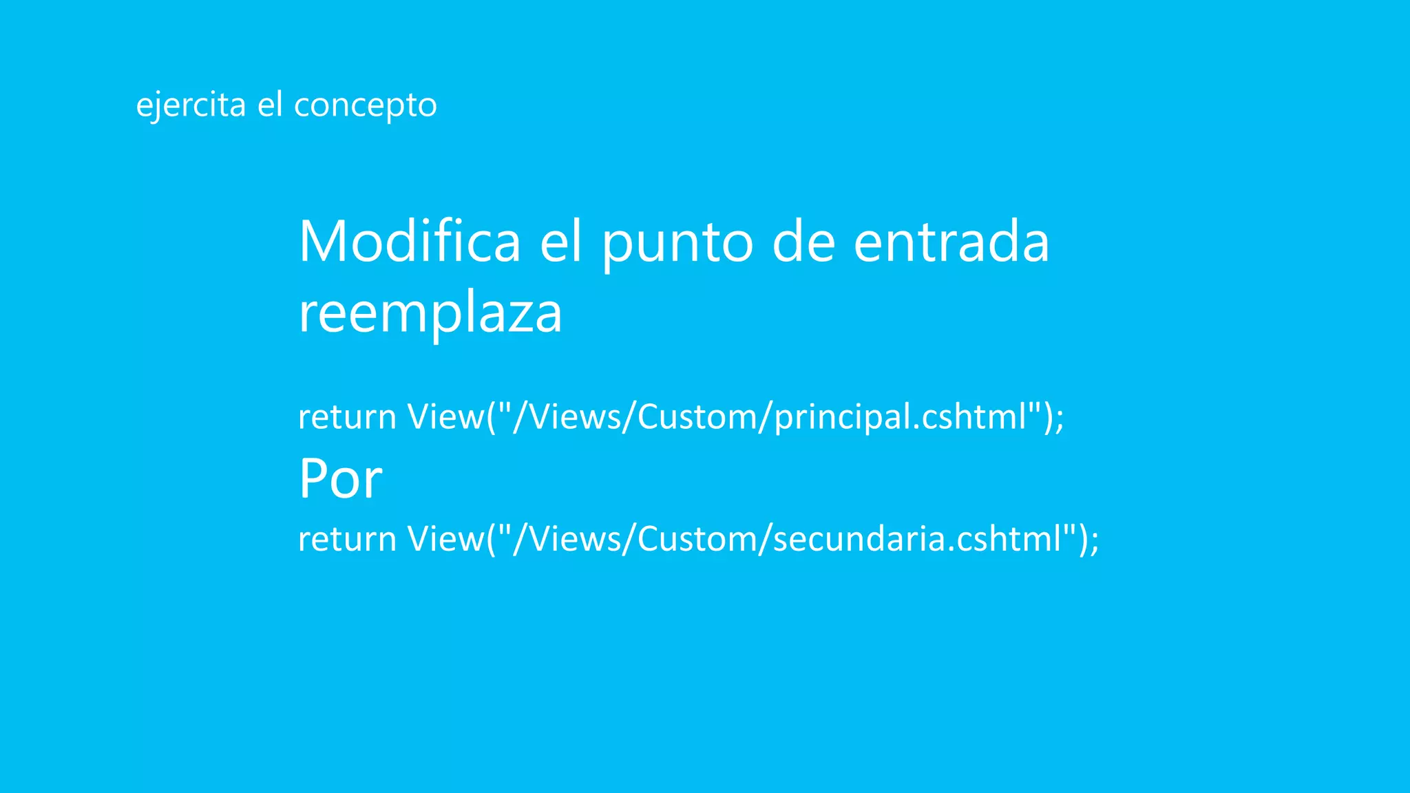 Modifica el punto de entrada
reemplaza
return View("/Views/Custom/principal.cshtml");
Por
return View("/Views/Custom/secundaria.cshtml");
ejercita el concepto
 