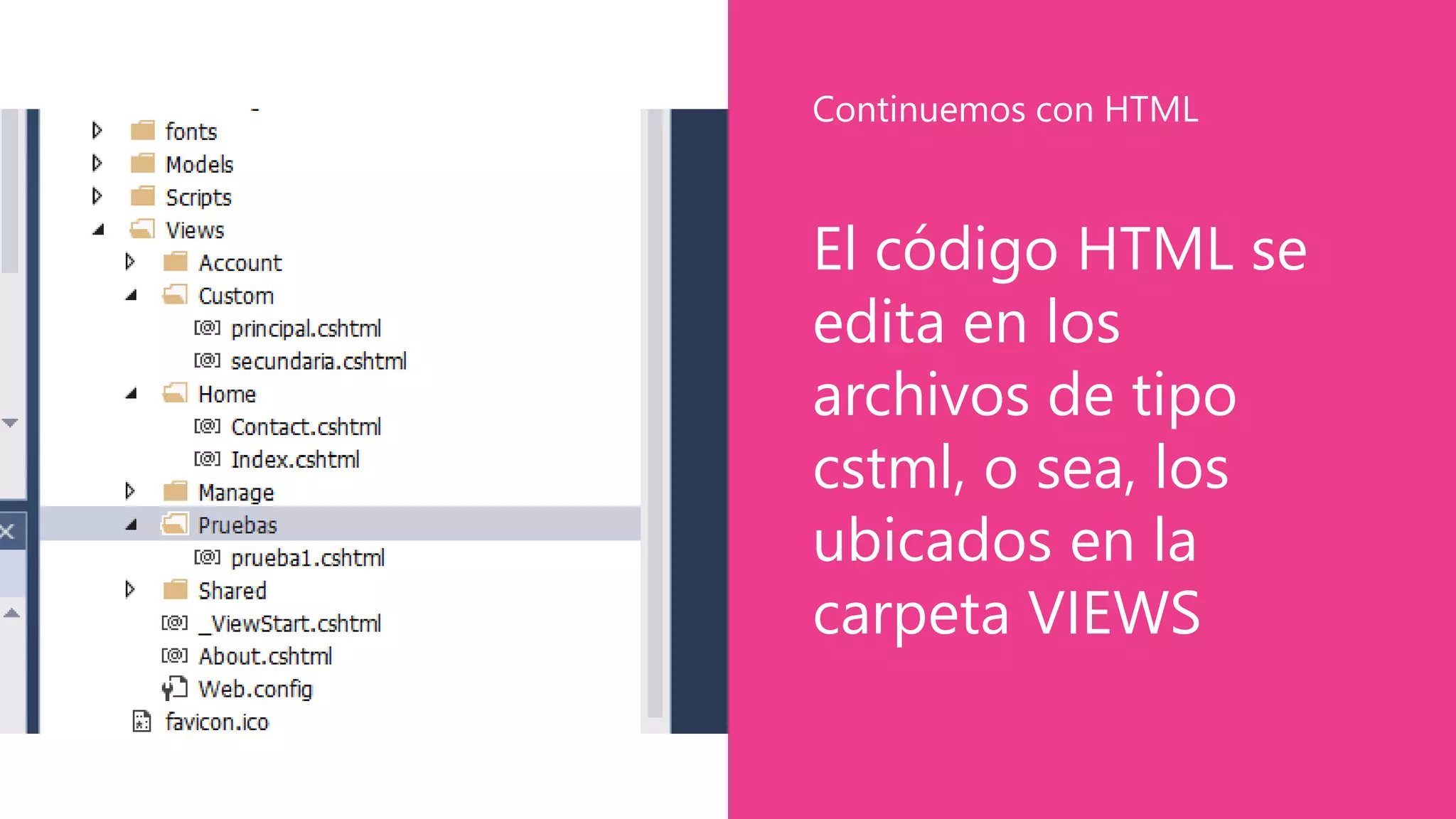 El código HTML se
edita en los
archivos de tipo
cstml, o sea, los
ubicados en la
carpeta VIEWS
Continuemos con HTML
 