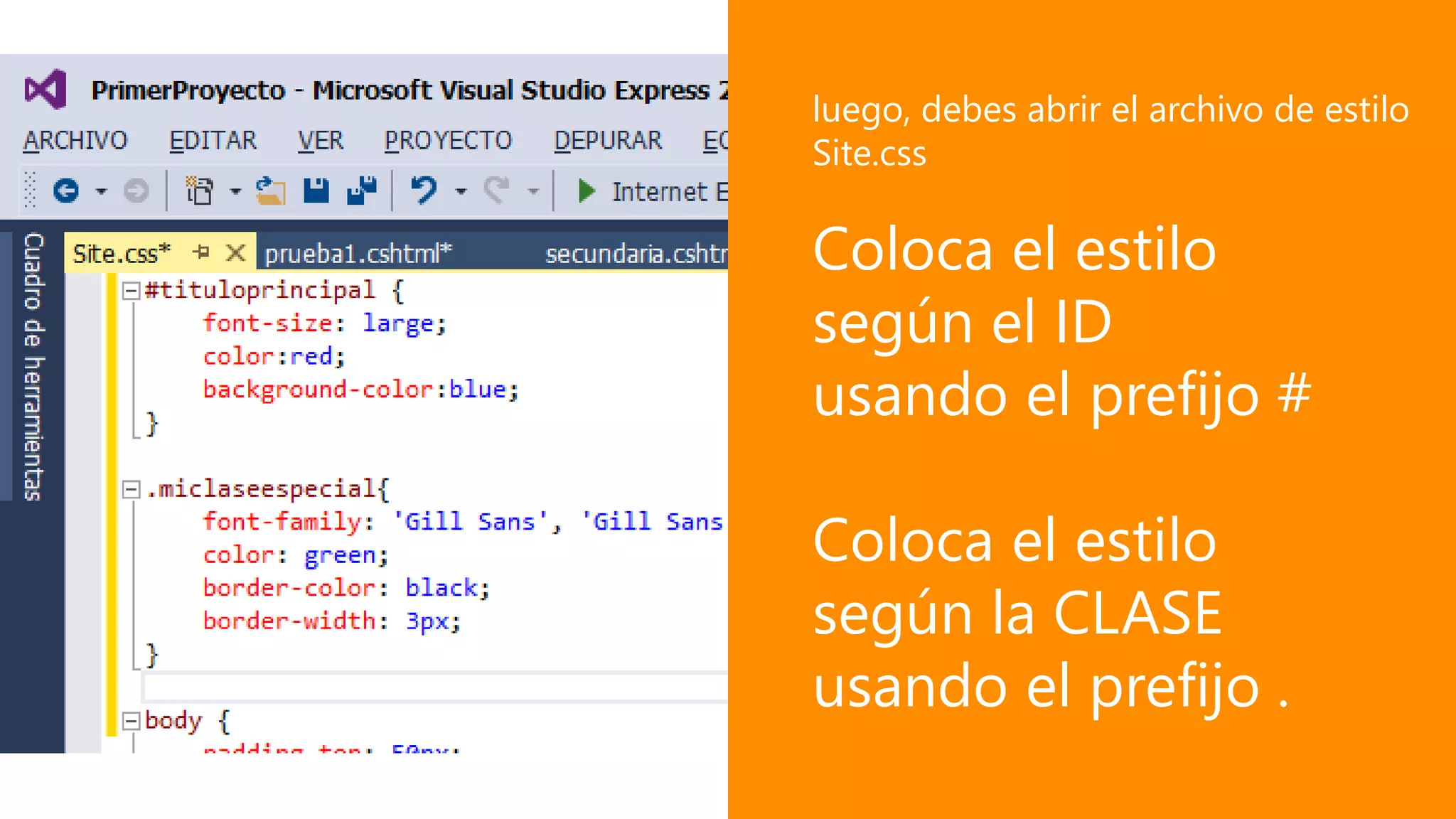 Coloca el estilo
según el ID
usando el prefijo #
Coloca el estilo
según la CLASE
usando el prefijo .
luego, debes abrir el archivo de estilo
Site.css
 