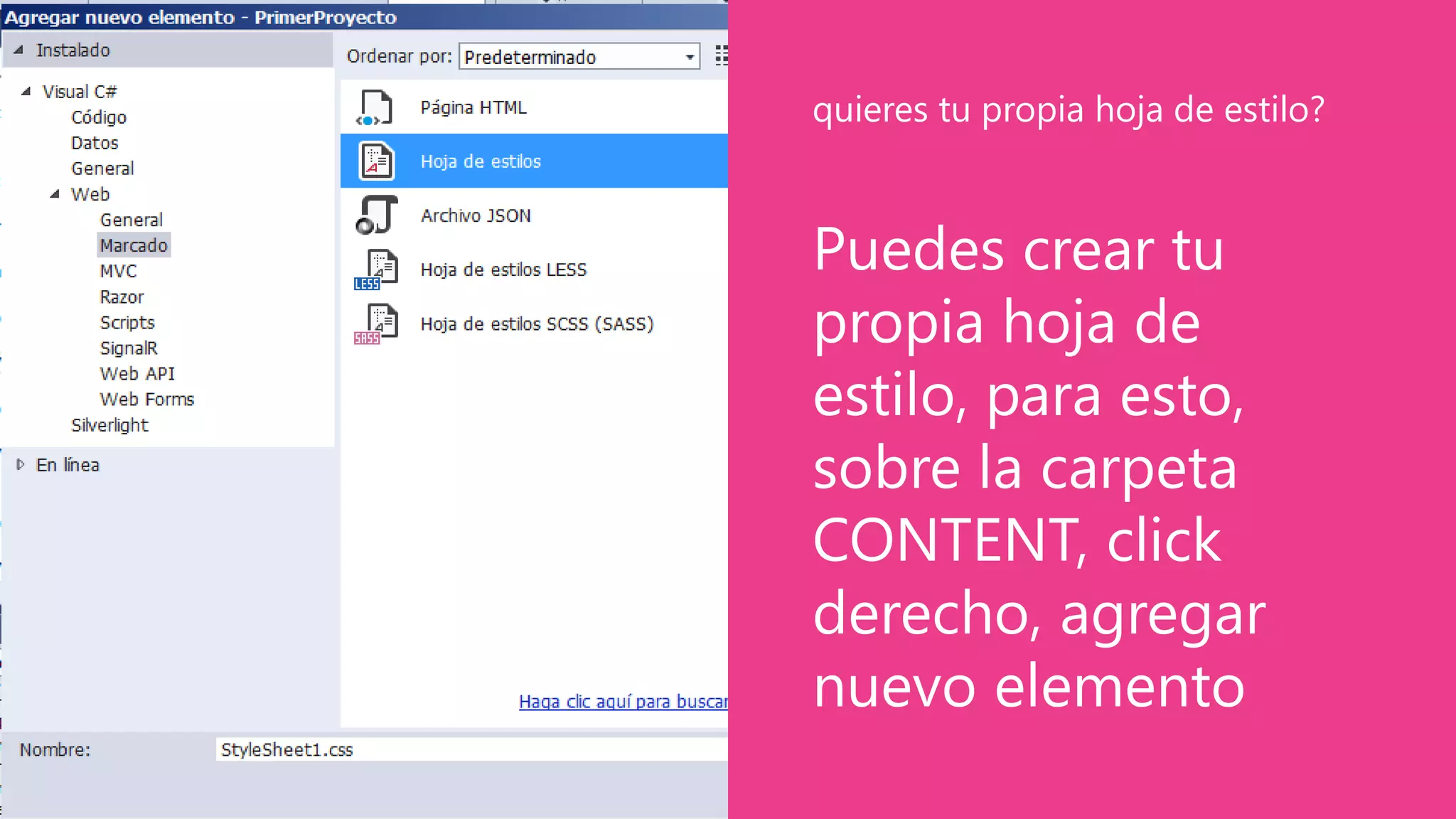 Puedes crear tu
propia hoja de
estilo, para esto,
sobre la carpeta
CONTENT, click
derecho, agregar
nuevo elemento
quieres tu propia hoja de estilo?
 