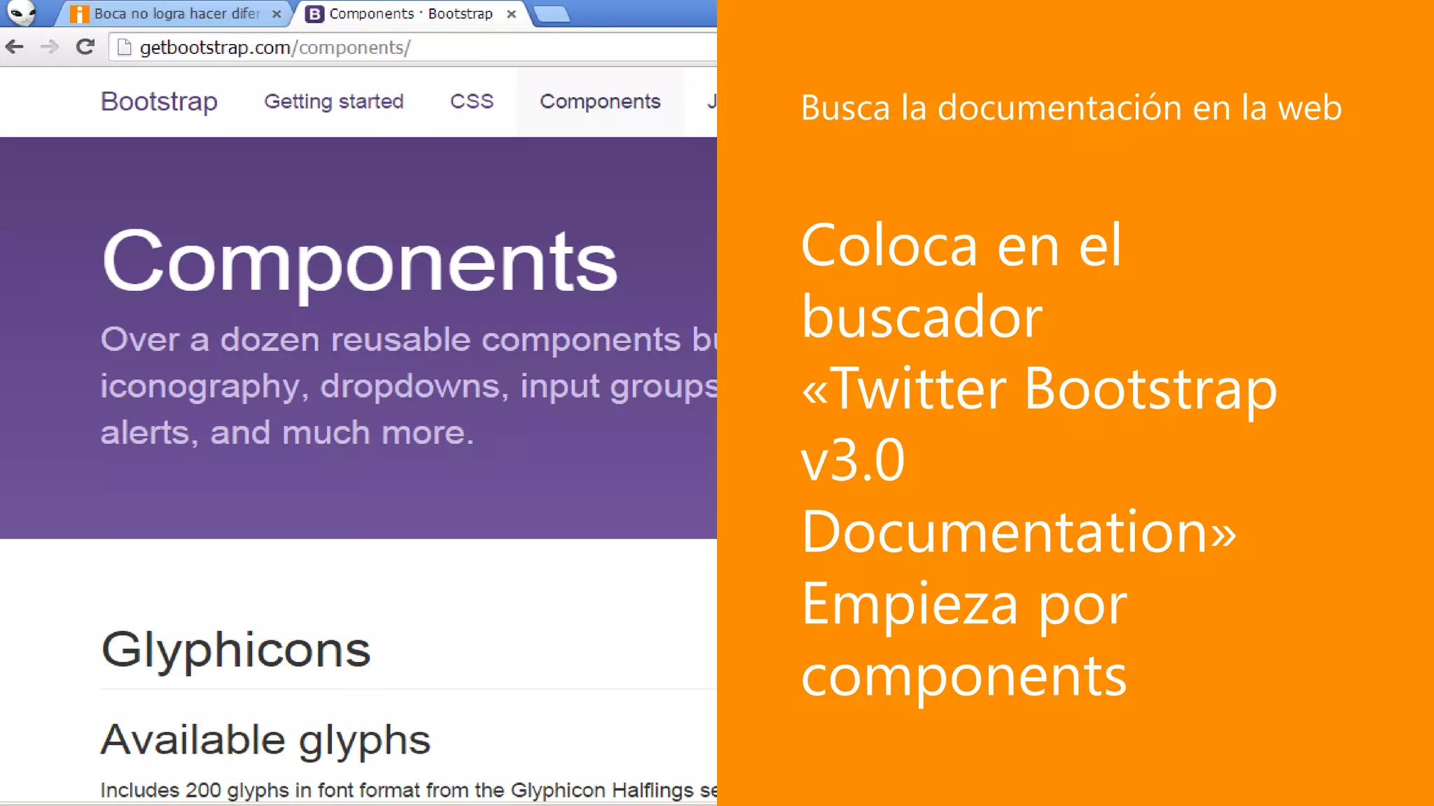 Coloca en el
buscador
«Twitter Bootstrap
v3.0
Documentation»
Empieza por
components
Busca la documentación en la web
 