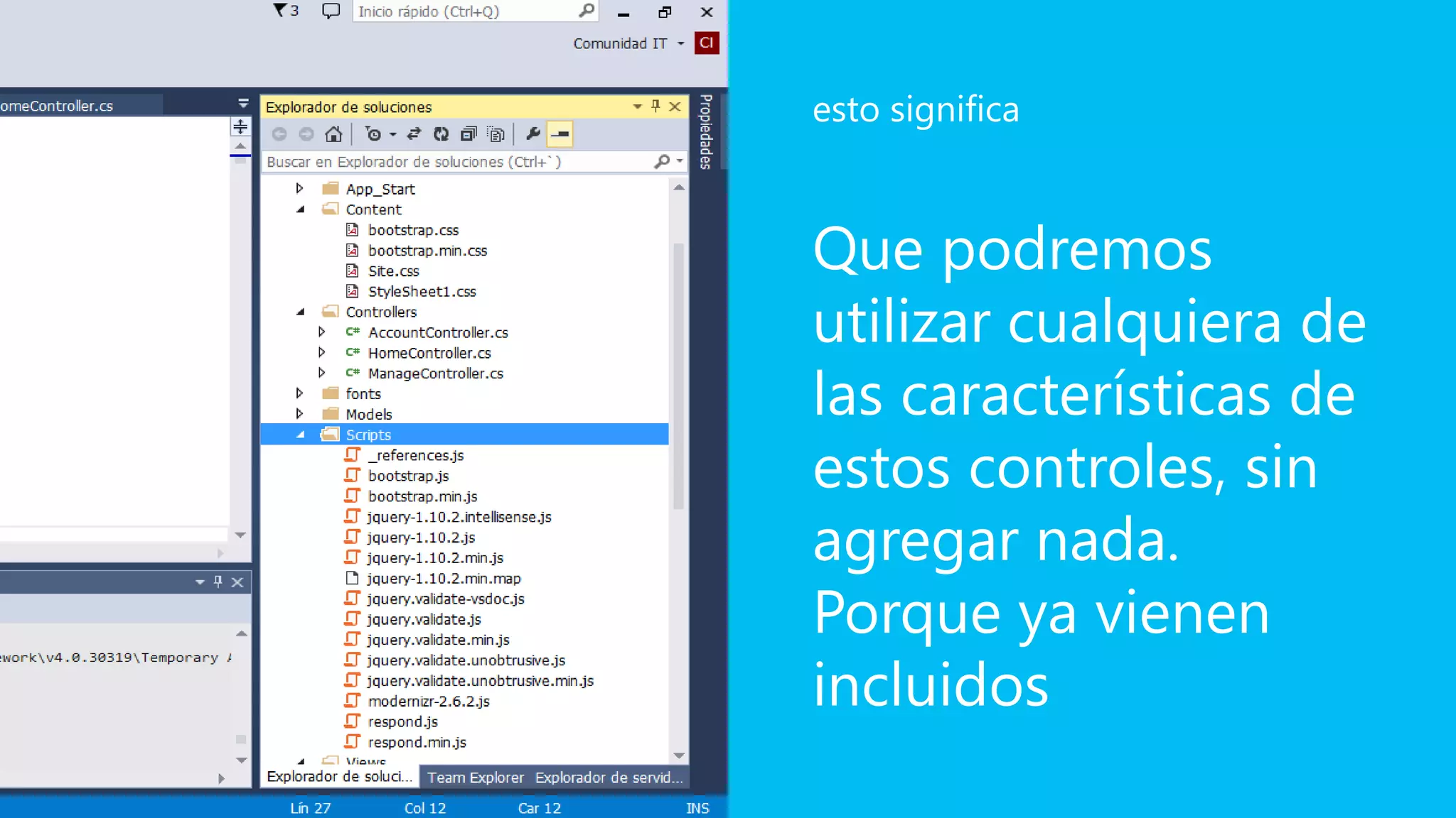 Que podremos
utilizar cualquiera de
las características de
estos controles, sin
agregar nada.
Porque ya vienen
incluidos
esto significa
 