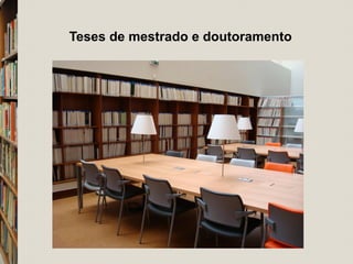 Teses de mestrado e doutoramento 
 