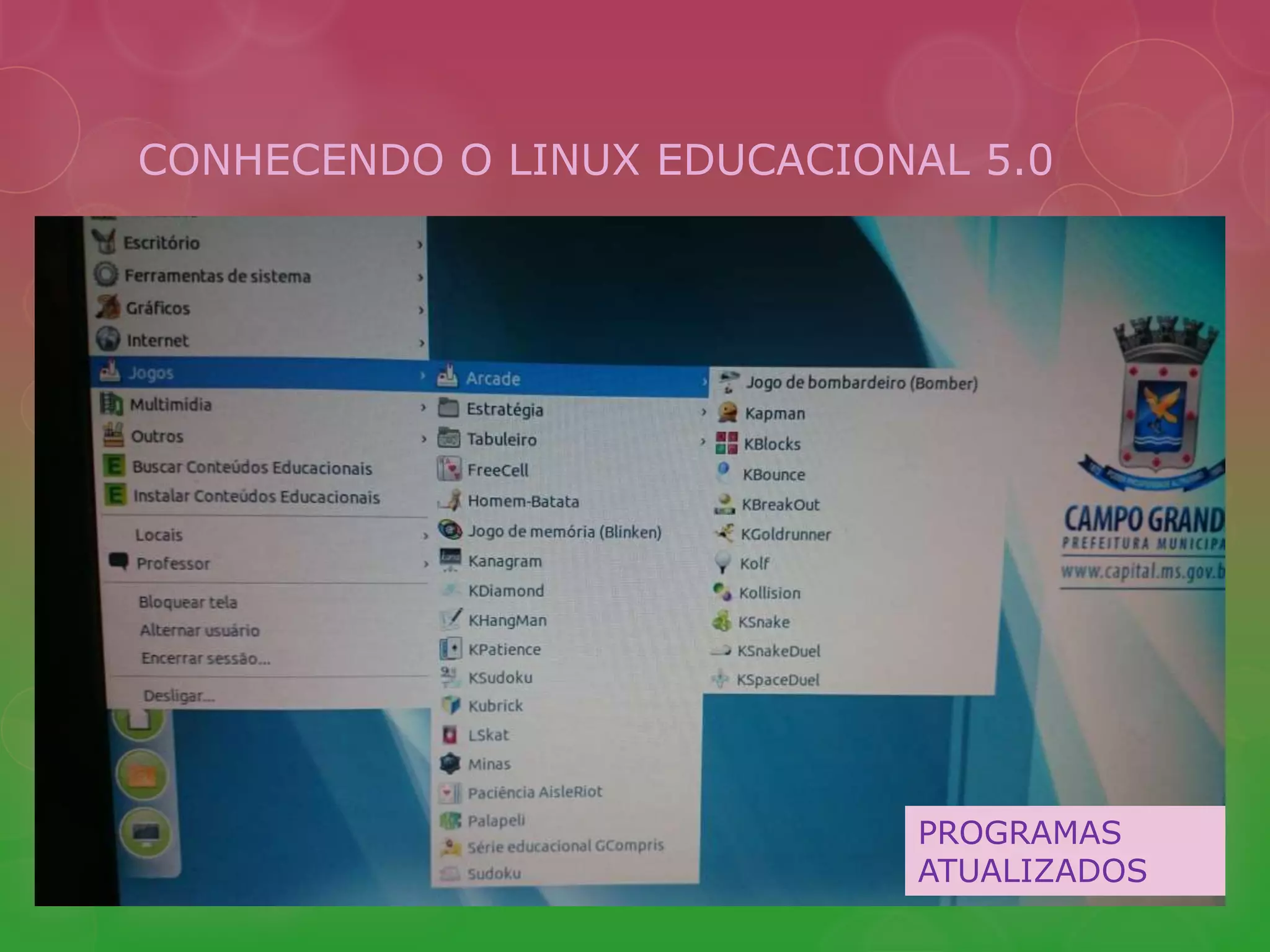 CONHECENDO O LINUX EDUCACIONAL 5.0 
PROGRAMAS 
ATUALIZADOS 
 
