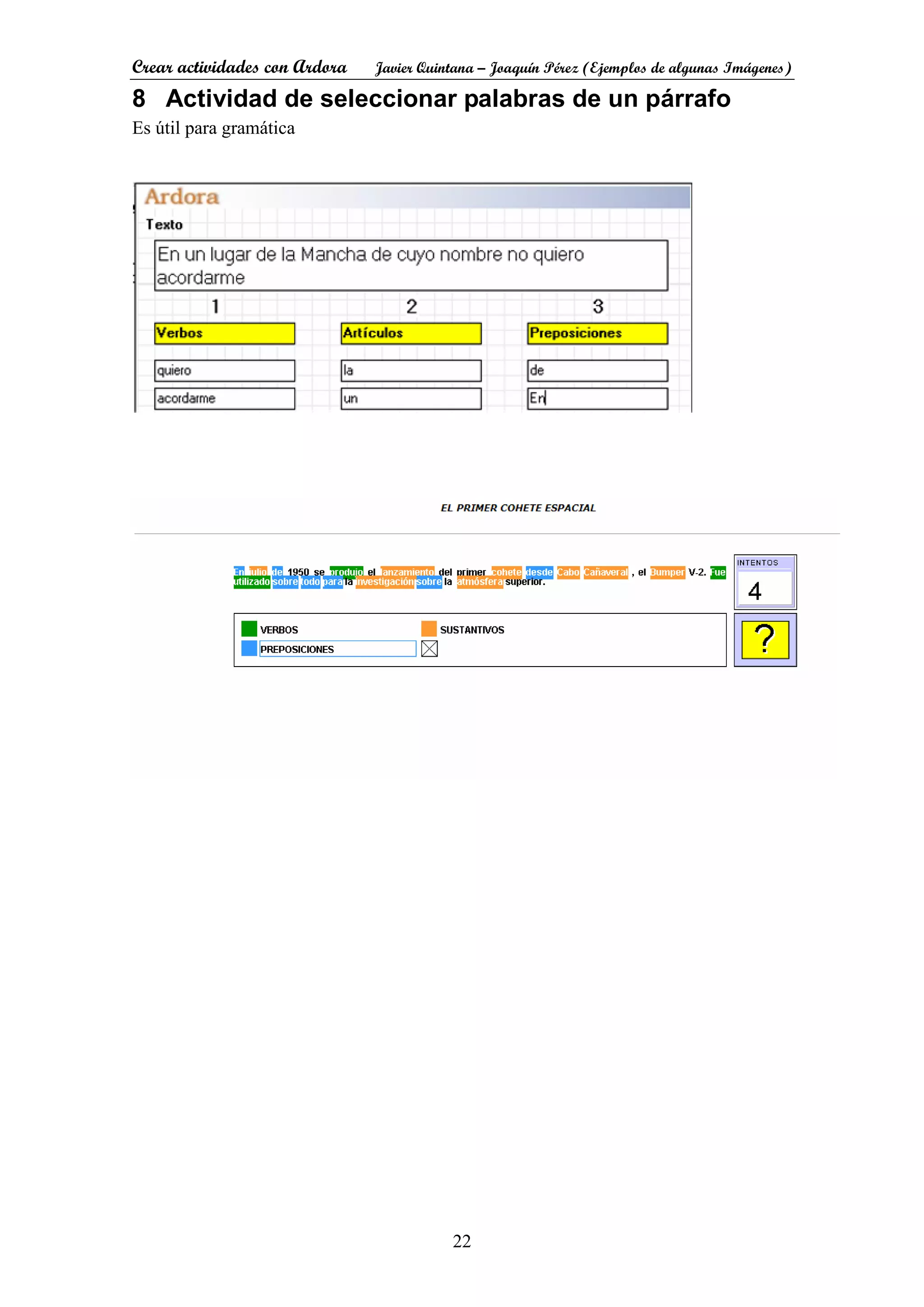 Crear actividades con Ardora Javier Quintana – Joaquín Pérez (Ejemplos de algunas Imágenes)
22
8 Actividad de seleccionar palabras de un párrafo
Es útil para gramática
 