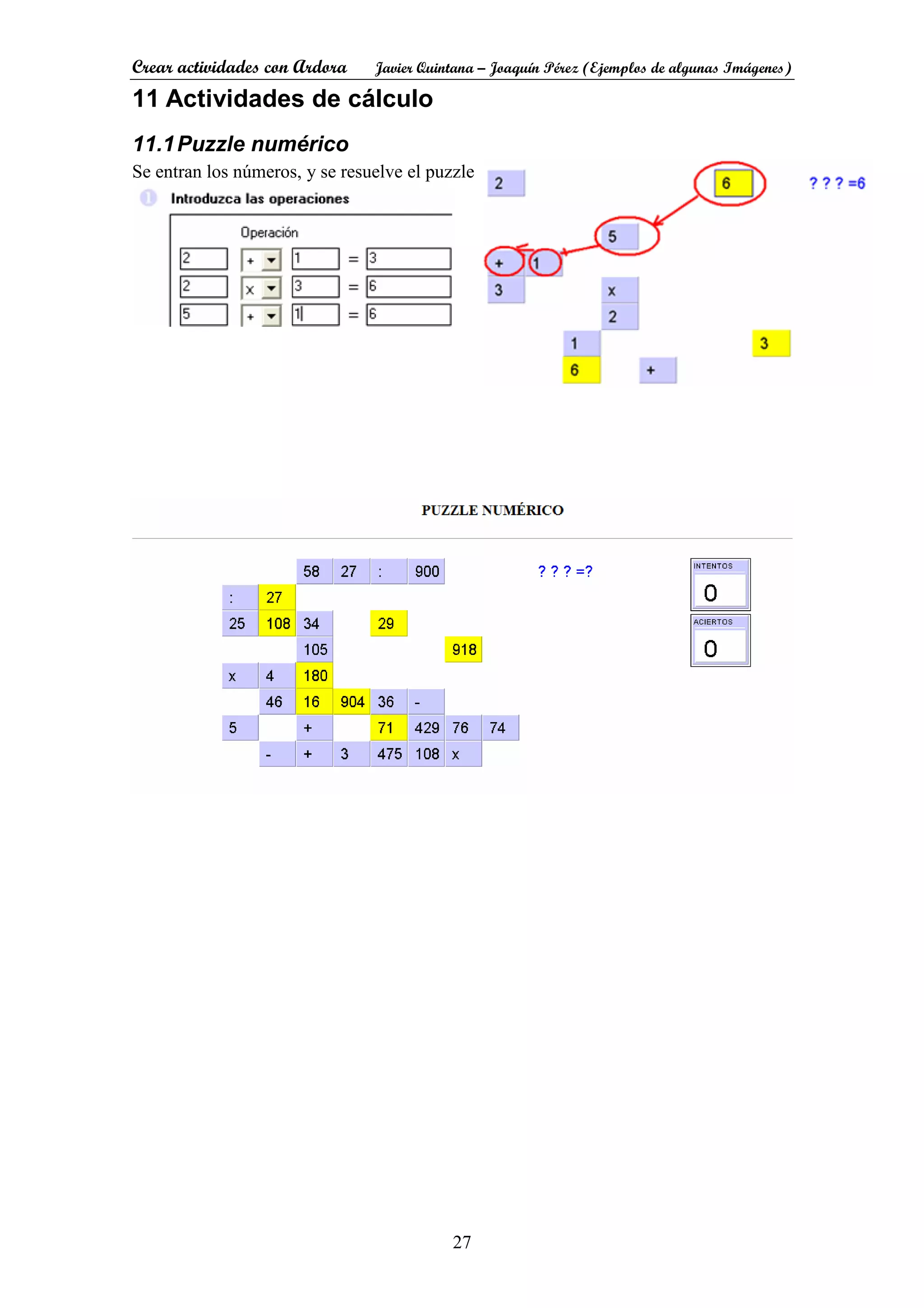 Crear actividades con Ardora Javier Quintana – Joaquín Pérez (Ejemplos de algunas Imágenes)
27
11 Actividades de cálculo
11.1Puzzle numérico
Se entran los números, y se resuelve el puzzle
 