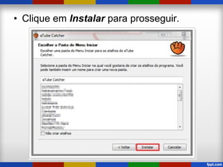 • Clique em Instalar para prosseguir.
 