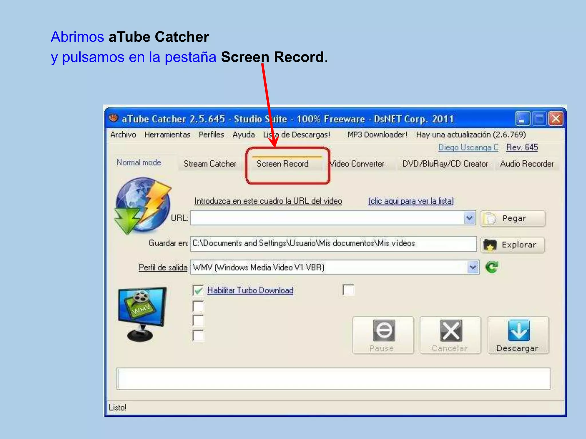 Abrimos aTube Catcher
y pulsamos en la pestaña Screen Record.