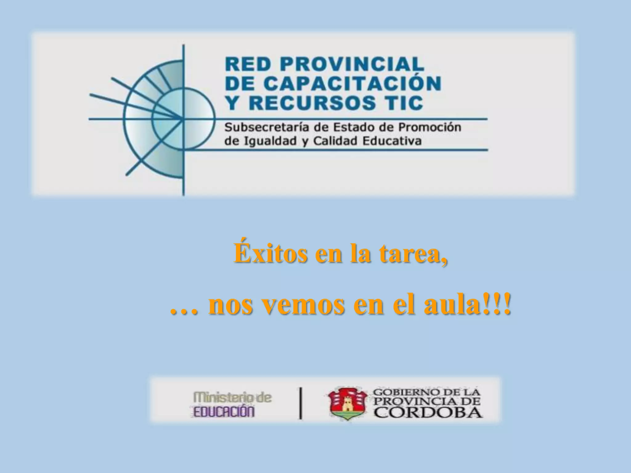 Éxitos en la tarea,
… nos vemos en el aula!!!