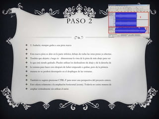 PASO 2



2. Audacity siempre graba a una pista nueva




Esta nueva pista se abre en la parte inferior, debajo de todas las otras pistas ya abiertas.



Tendrás que alejarte y luego re - dimensionar la vista de la pista de más abajo para ver



lo que está siendo grabado. Puedes utilizar los deslizadores de abajo y de la derecha de



la ventana para hacer esto después de haber empezado a grabar, pero de la primera



manera no se perderá desempeño en el despliegue de las ventanas.




También te sugiero presionar CTRL-F para tener una perspectiva del proyecto entero.



Esto afecta solamente a la ampliación horizontal (zoom). Todavía no existe manera de



ampliar verticalmente sin utilizar el ratón

 