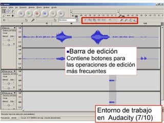 <ul><li>Barra de edición Contiene botones para  las operaciones de edición más frecuentes </li></ul>Entorno de trabajo en ...