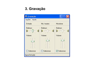 3. Gravação

 