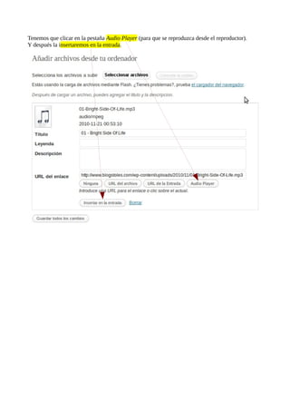 Tenemos que clicar en la pestaña Audio Player (para que se reproduzca desde el reproductor).
Y después la insertaremos en la entrada.
 