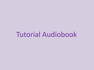 Tutorial Audiobook
 