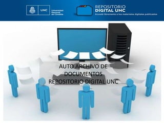 AUTO ARCHIVO DE
DOCUMENTOS
REPOSITORIO DIGITAL UNC

 