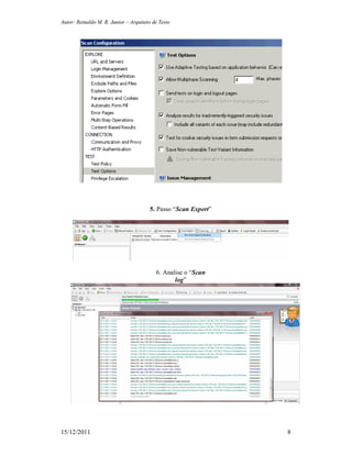 Autor: Reinaldo M. R. Junior – Arquiteto de Teste
15/12/2011 8
5. Passo “Scan Expert”
6. Analise o “Scan
log”
 