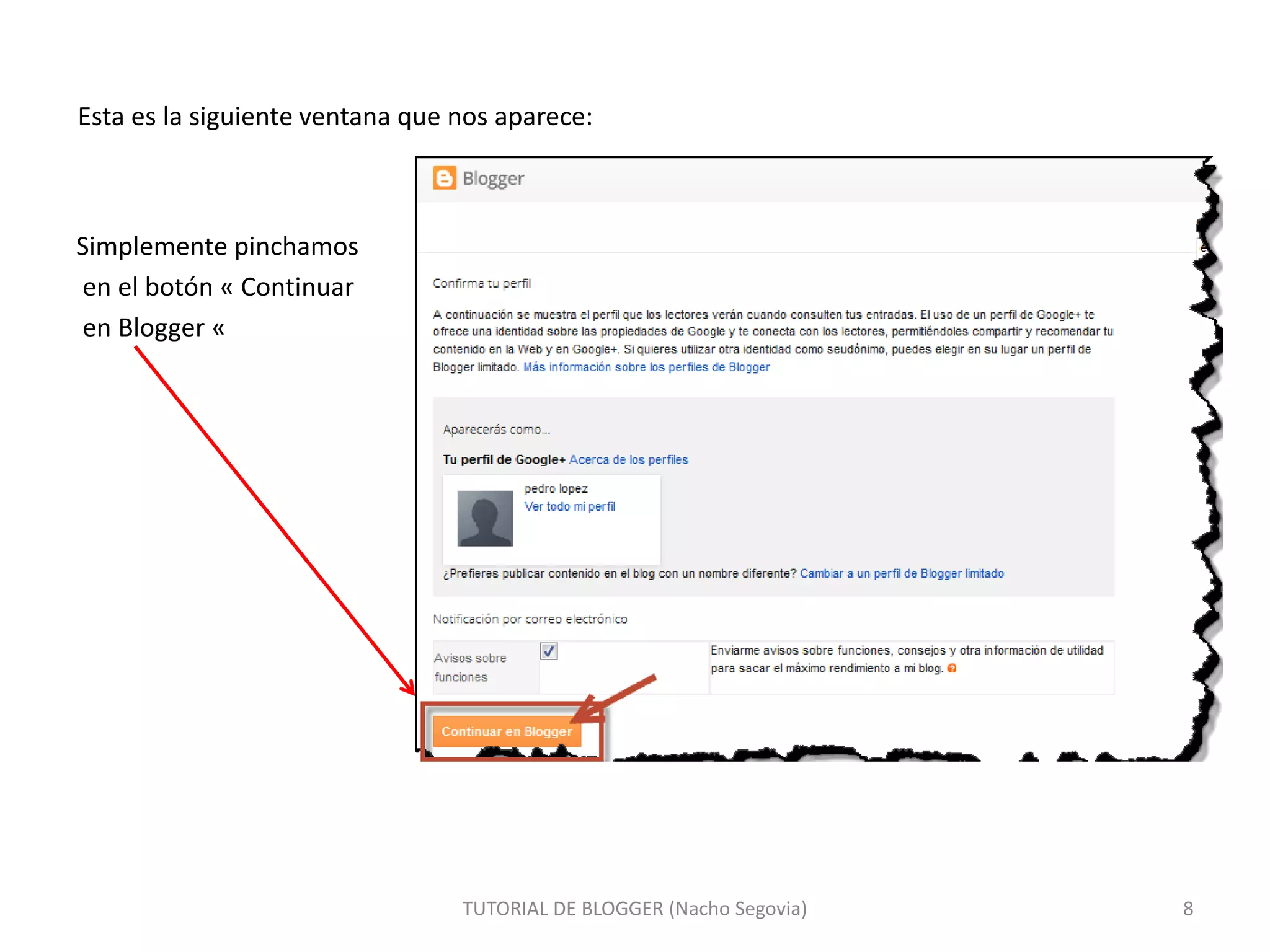 Esta es la siguiente ventana que nos aparece:
TUTORIAL DE BLOGGER (Nacho Segovia) 8
Simplemente pinchamos
en el botón « Continuar
en Blogger «
 