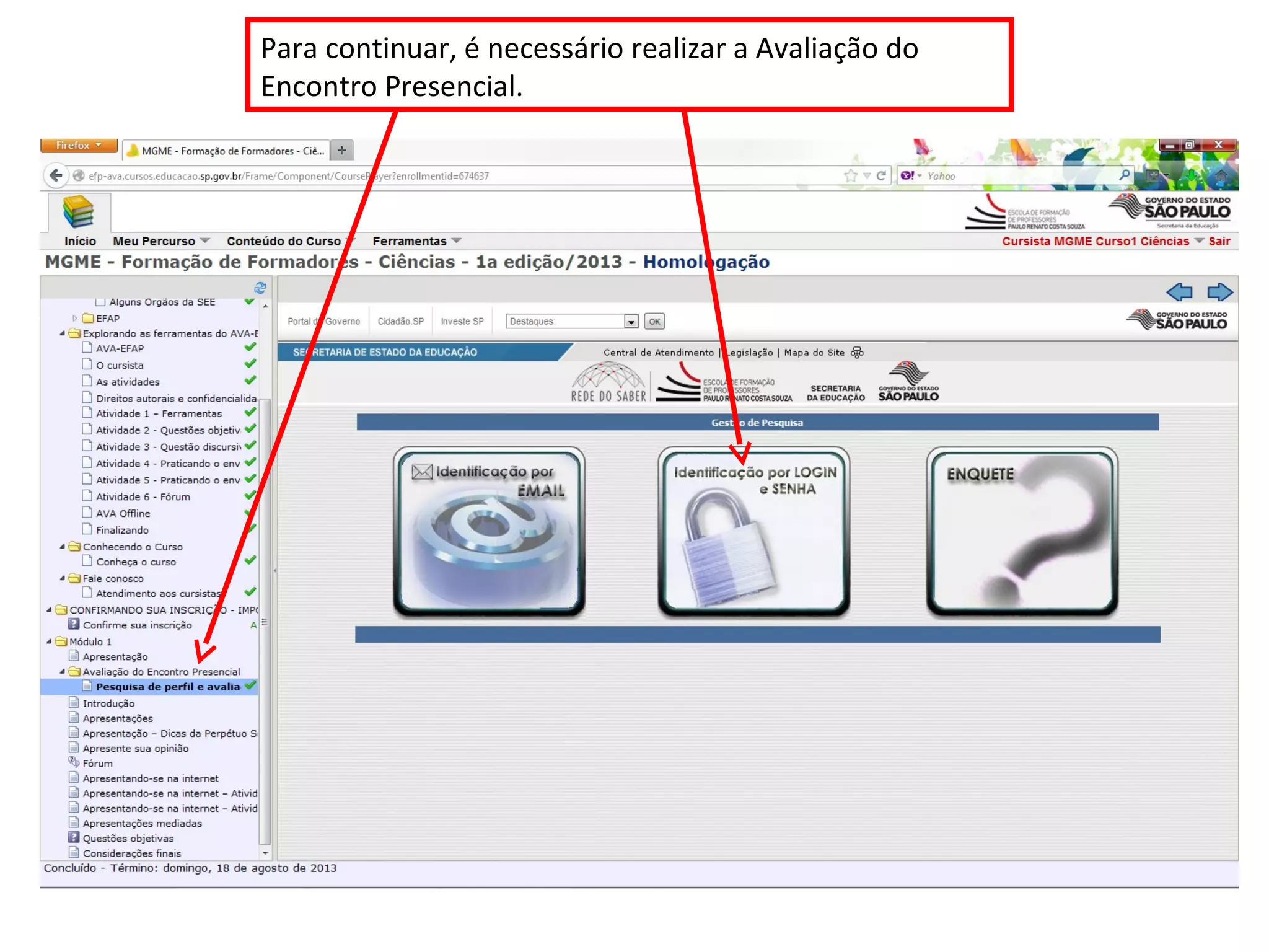 Para continuar, é necessário realizar a Avaliação do
Encontro Presencial.
 