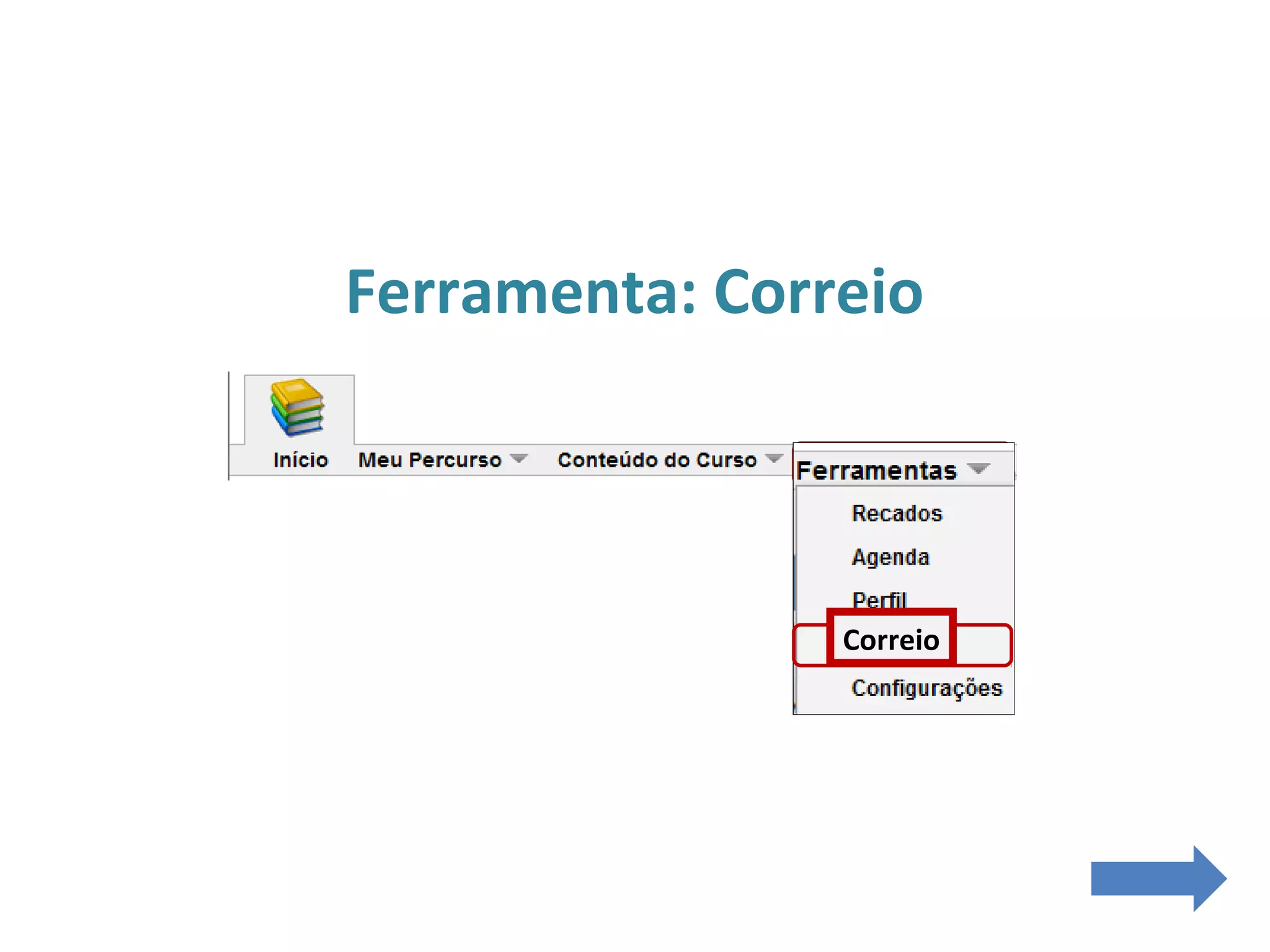 Ferramenta: Correio
Correio
 