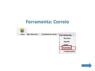 Ferramenta: Correio
Correio
 