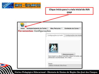 Clique Inicio para ir a tela Inicial do AVA
EFAP
 
