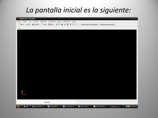La pantalla inicial es la siguiente:

 