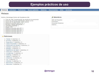 Ejemplos prácticos de uso




         @emergya           10
 