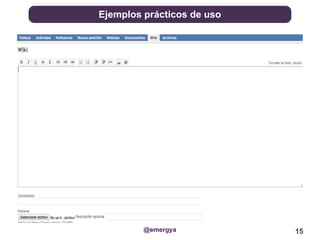 Ejemplos prácticos de uso




         @emergya           15
 