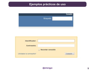 Ejemplos prácticos de uso




         @emergya           9
 