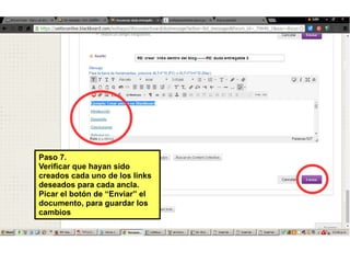 Pasc 7.
Verificar que hayan sidc
creadcs cada unc de lcs links
deseadcs para cada ancla.
Picar el bctón de “Enviar” el
dccumentc, para guardar lcs
cambics
 