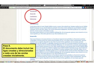 Pasc 8.
El dccumentc debe incluir las
ligas creadas y direccicnadas
a cada una de las anclas
creadas inicialmente.
 