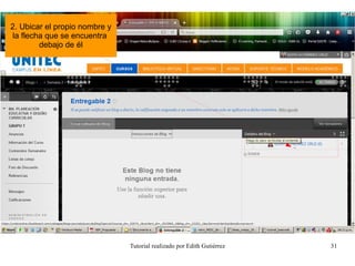 Tutorial realizado por Edith Gutiérrez 31
2. Ubicar el propio nombre y
la flecha que se encuentra
debajo de él
 