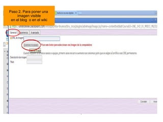 Tutorial realizado por Edith Gutiérrez 36
Paso 2. Para poner una
imagen visible
en el blog o en el wiki
 