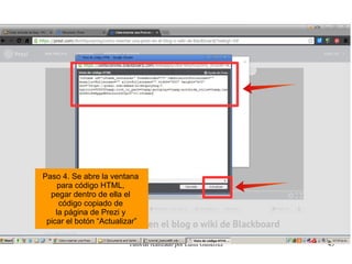 Tutorial realizado por Edith Gutiérrez 43
Paso 4. Se abre la ventana
para código HTML,
pegar dentro de ella el
código copiado de
la página de Prezi y
picar el botón “Actualizar”
 
